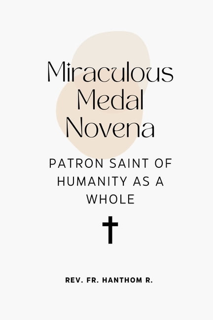 Miraculous Medal Novena: Patron Saint of Humanity as a Whole, (Paperback)