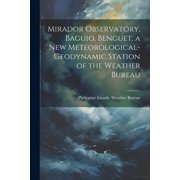 Mirador Observatory, Baguio, Benguet, a New Meteorological-geodynamic Station of the Weather Bureau Paperback