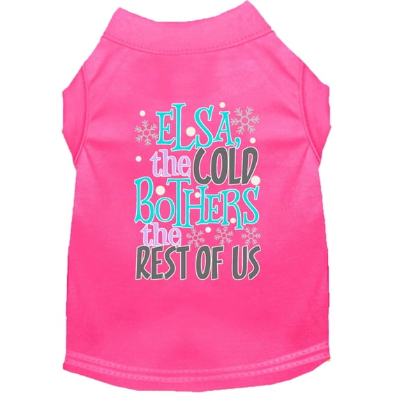 Pet Dog Cat Shirt Screen Printed, "Elsa, The Cold Bothers The Rest Of Us"