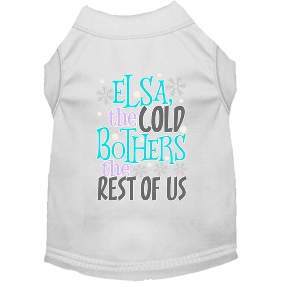 Pet Dog Cat Shirt Screen Printed, "Elsa, The Cold Bothers The Rest Of Us"