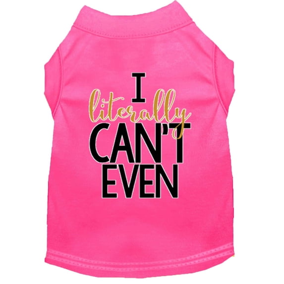 Mirage Pet Literally Can't Even Screen Print Dog Shirt Bright Pink XS