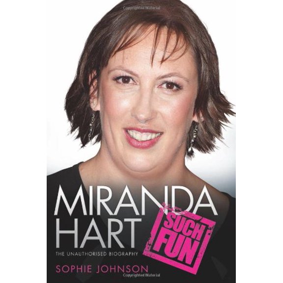 Pre-Owned Miranda Hart: Such Fun: The Unauthorised Biography (Hardcover) 1843584972 9781843584971