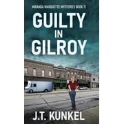 Miranda Marquette Mysteries Guilty in Gilroy, Book 11, Hardcover