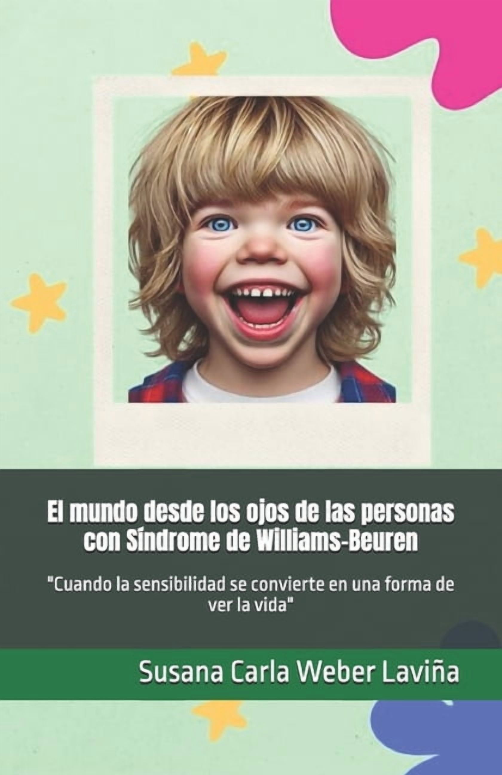 Mirando al Mundo Con Otros Ojos El mundo desde los ojos de las personas con SÃ­ndrome de Williams-Beuren: "Cuando la sensibilidad se convierte en una for, (Paperback)