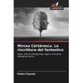 thumbnail image 1 of Mircea C&amp;#259;rt&amp;#259;rescu. La riscrittura del fantastico, (Paperback), 1 of 1