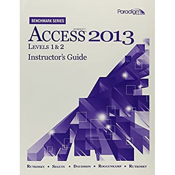 Pre-Owned Mircosoft (R) Access 2013: Instructor's Guide (print and CD) Benchmark Series (Paperback) 0763854549 9780763854546