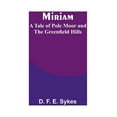 thumbnail image 1 of Miriam: A Tale of Pole Moor and the Greenfield Hills, (Paperback), 1 of 1