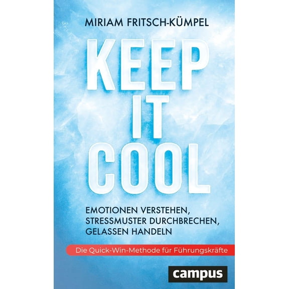 Fritsch-Kumpel, Keep It Cool: Emotionen verstehen, Stressmuster durchbrechen, gelas (Paperback)