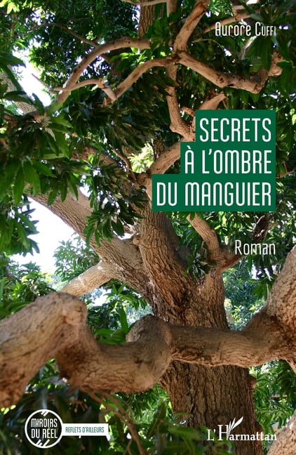 Miroirs Du RÃ©el Secrets Ã  l'ombre du manguier, (Paperback)