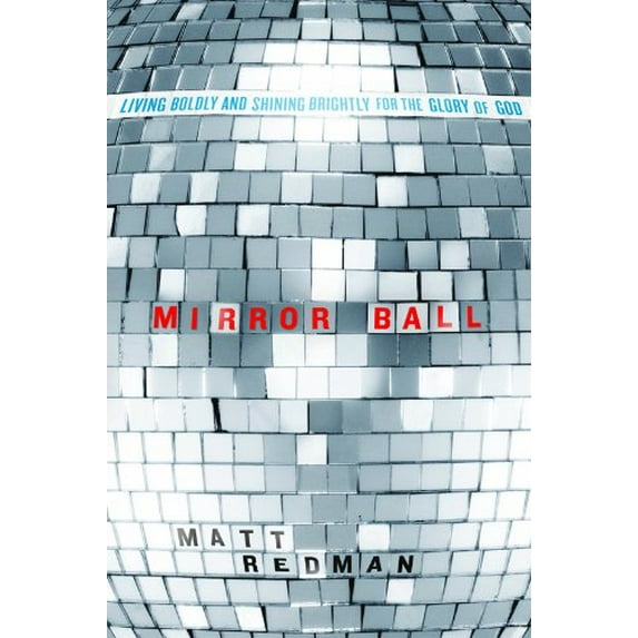 Pre-Owned Mirror Ball : Living Boldly and Shining Brightly for the Glory of God 9780781405782 Used
