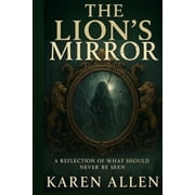 Mirror Chronicles The Lions Mirror A Reflection of What Should Never Be Seen, Book 2, Paperback