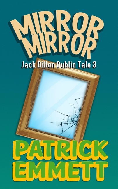 Mirror Mirror  Jack Dillon Dublin Tales   Paperback  Patrick Emmett
