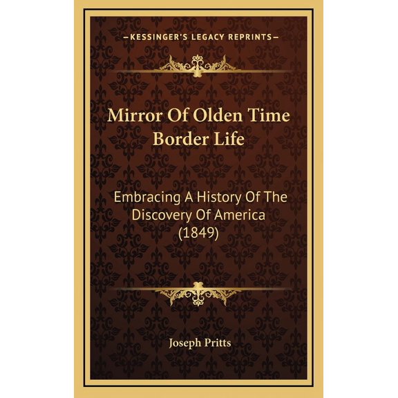 Mirror Of Olden Time Border Life : Embracing A History Of The Discovery Of America (1849) (Hardcover)