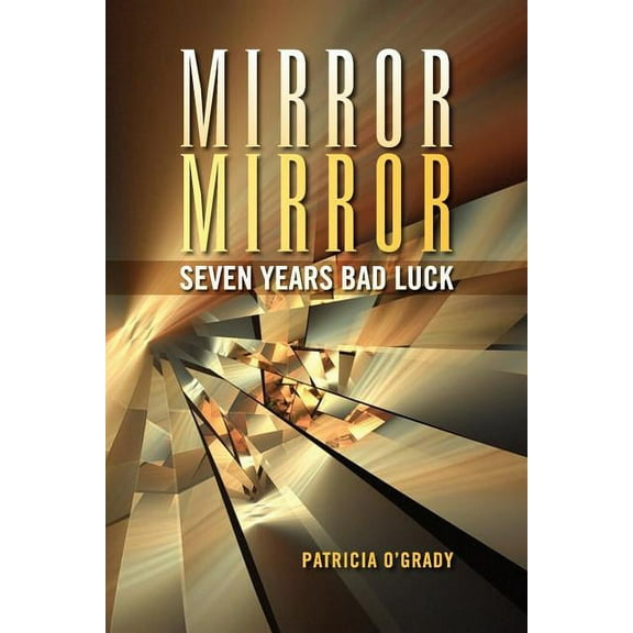 Mirror Mirror Seven Years Bad Luck Paperback 1436384591 9781436384599 Patricia OGrady