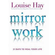 Mirror Work : 21 Days to Heal Your Life (Paperback)