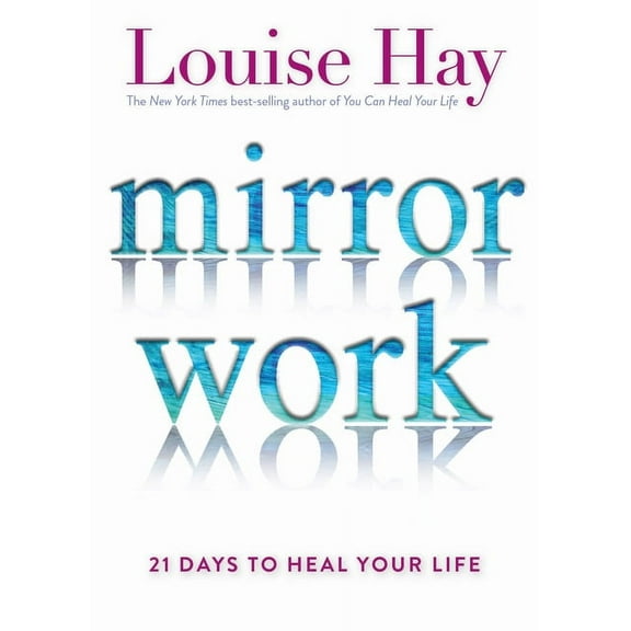 Mirror Work: 21 Days to Heal Your Life, (Paperback)