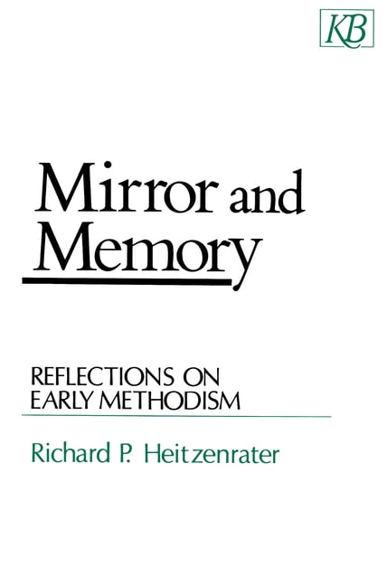 Mirror and Memory: Reflections on Early Methodism, (Paperback)