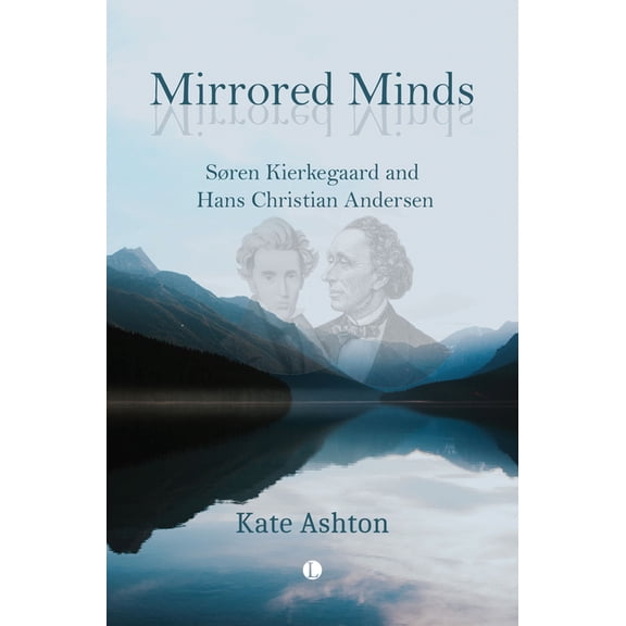 Mirrored Minds: Sren Kierkegaard and Hans Christian Andersen, (Paperback)