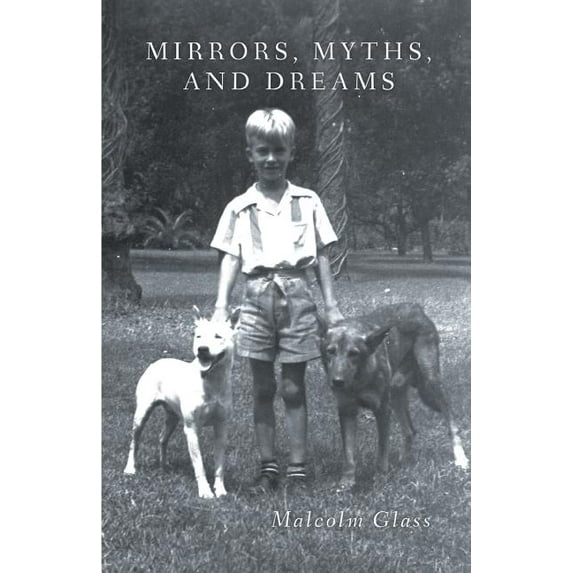 Mirrors, Myths, and Dreams (Paperback) by Malcolm Glass