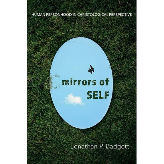 Mirrors of Self : Human Personhood in Christological Perspective (Hardcover)