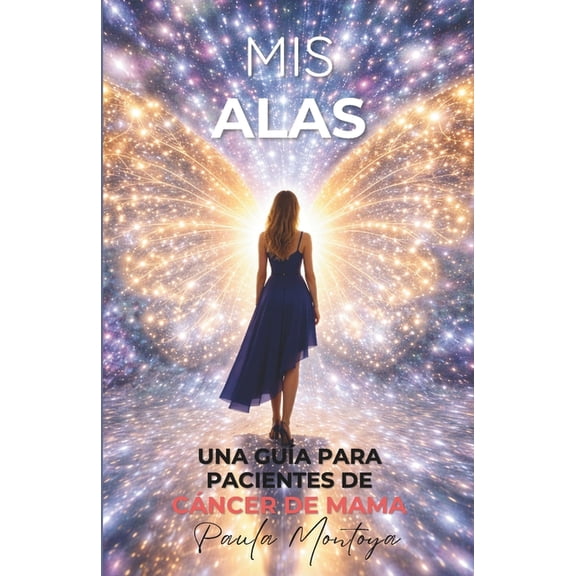 Mis Alas: Una Gua Para Pacientes de Cncer de Mama, (Paperback)
