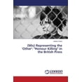thumbnail image 1 of (Mis) Representing the 'Other': Honour Killing in the British Press (Paperback), 1 of 1