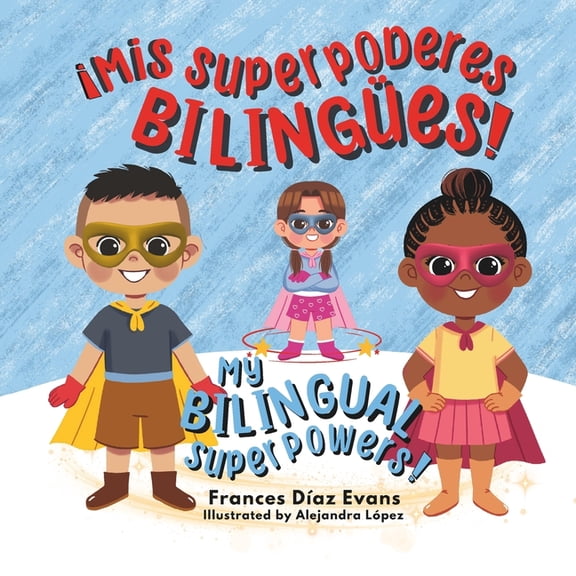 Mis Superpoderes Bilinges / My Bilingual Superpowers (Bilingual Spanish and English Edition), (Paperback)