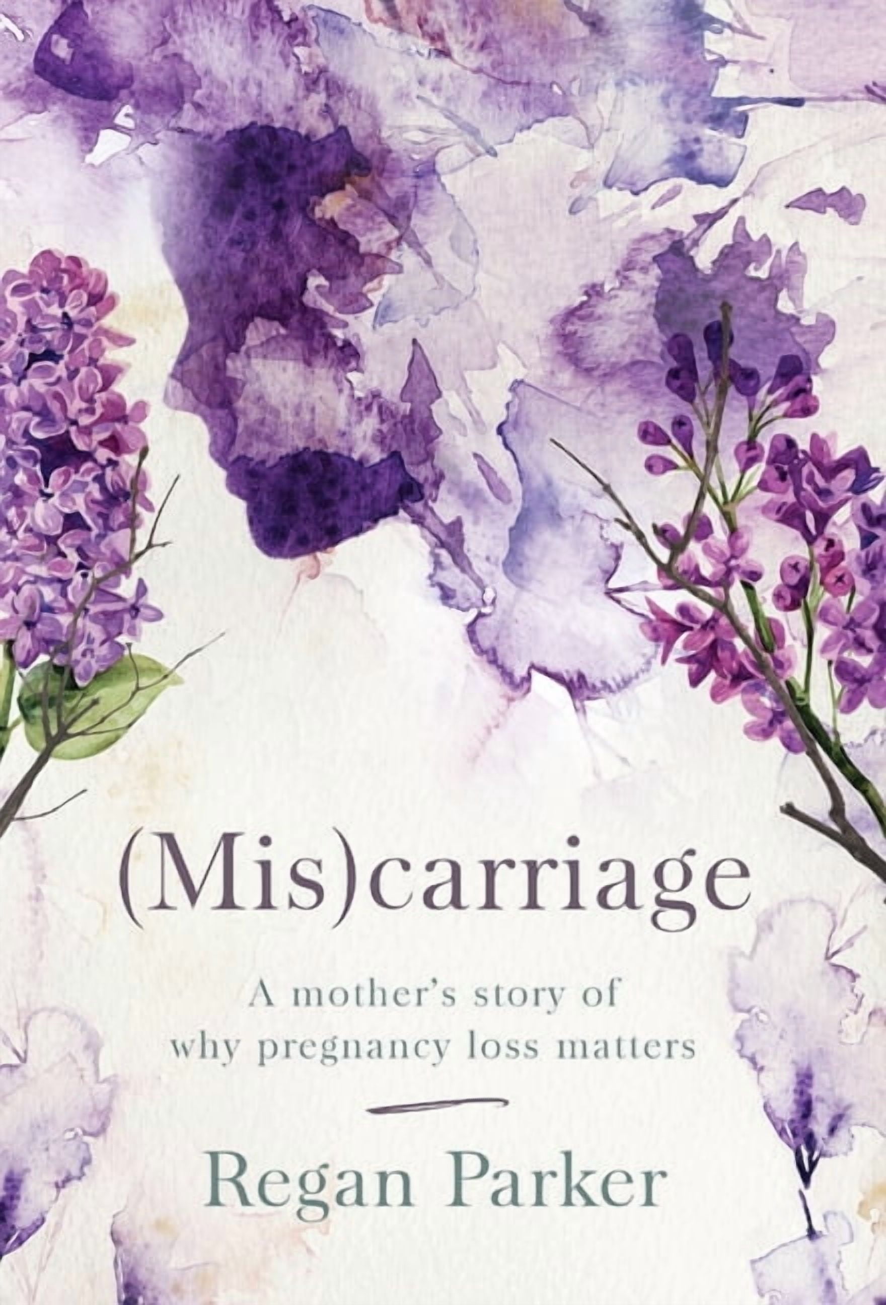 (Mis)carriage: A Mother's Story of Why Pregnancy Loss Matters, (Hardcover)