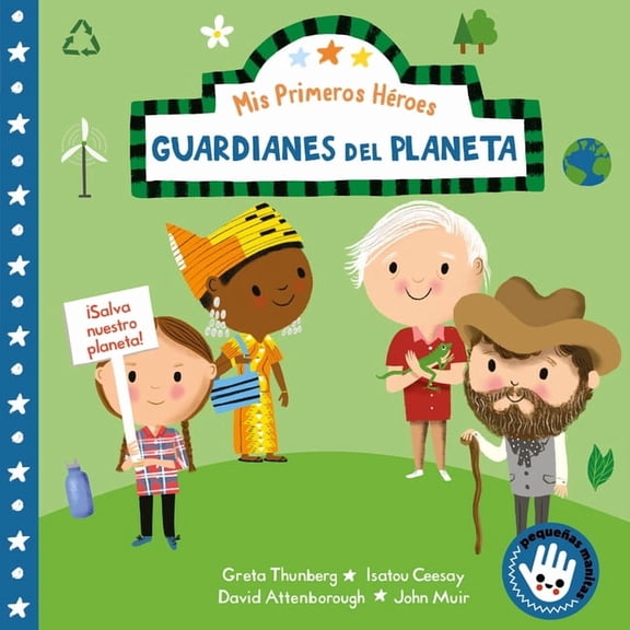 MIS Primeros Hroes MIS Primeros Hroes: Guardianes del Planeta / My First Heroes: Guardians of Our Planet: David Attenborough - Greta Thunb, (Board Book)
