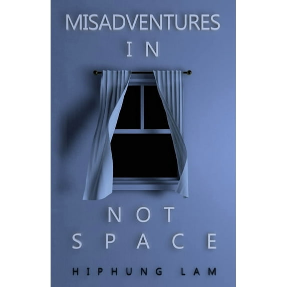 Misadventures in Not Space, (Paperback)