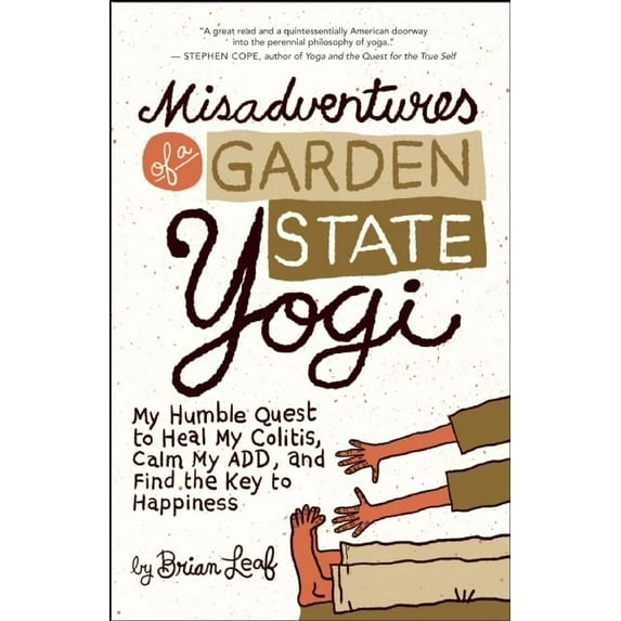 Pre-Owned Misadventures of a Garden State Yogi: My Humble Quest to Heal My Colitis, Calm My ADD, and Find the Key to Happiness (Paperback) 160868136X 9781608681365