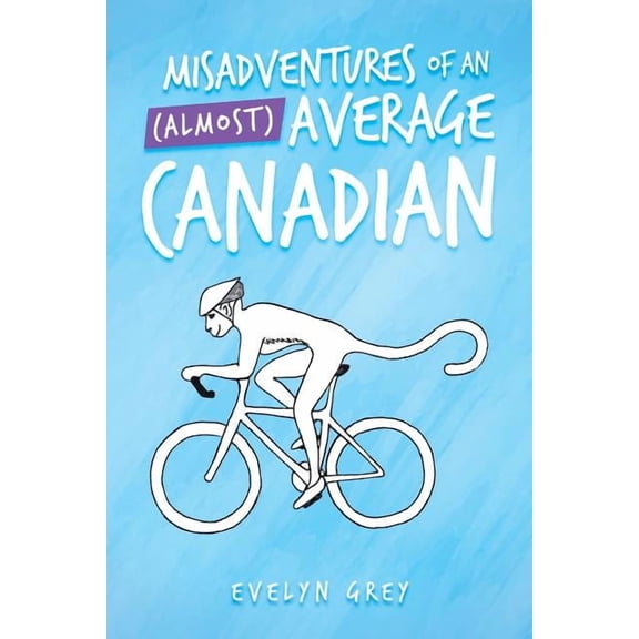 Misadventures of an Almost Average Canadian