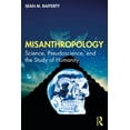 thumbnail image 1 of Misanthropology: Science, Pseudoscience, and the Study of Humanity, (Paperback), 1 of 1