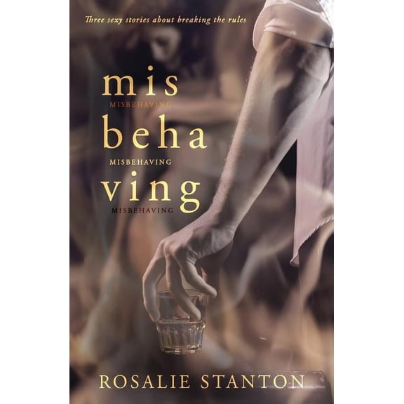 Misbehaving : Three Sexy Stories about Breaking the Rules (Paperback)