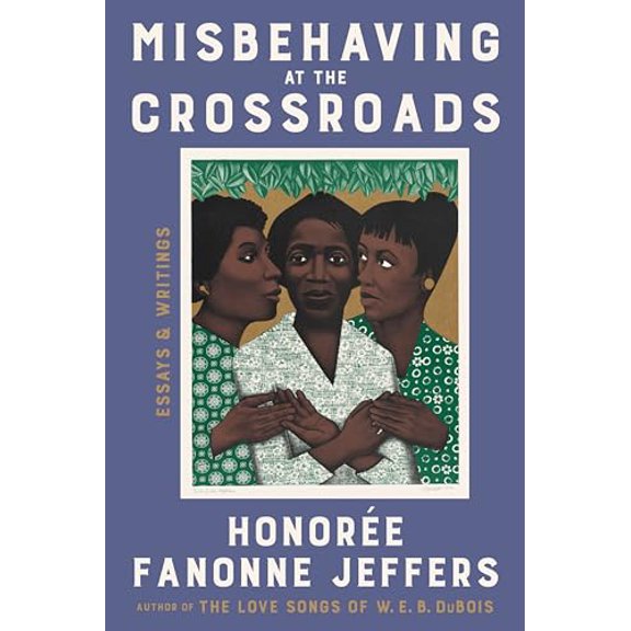 Pre-Owned Misbehaving at the Crossroads: Essays & Writings (Hardcover) 0063246635 9780063246638
