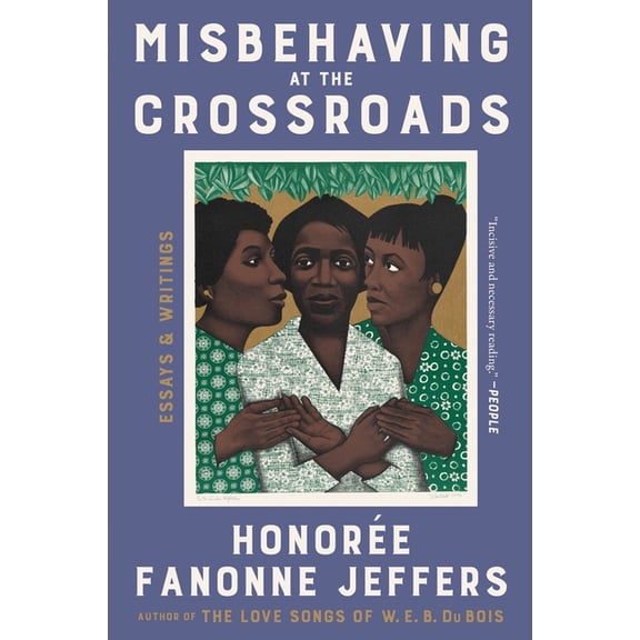 Misbehaving at the Crossroads: Essays & Writings, (Paperback)