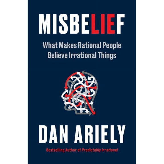 Misbelief : What Makes Rational People Believe Irrational Things