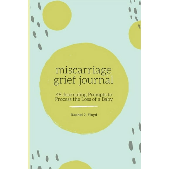 Miscarriage Grief Journal: 48 Journaling Prompts to Process the Loss of a Baby, (Paperback)