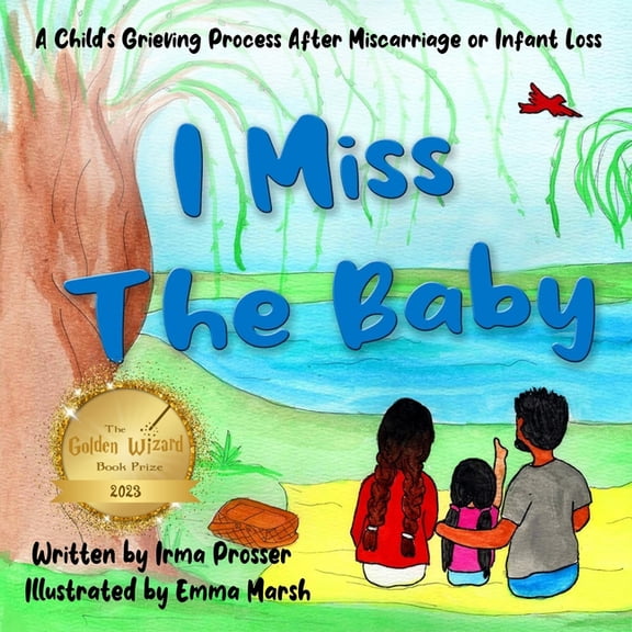 Miscarriage, Infant Loss, and Grief I Miss the Baby: A Child's Grief Process Following the Miscarriage of a Sibling, Book 1, (Paperback)