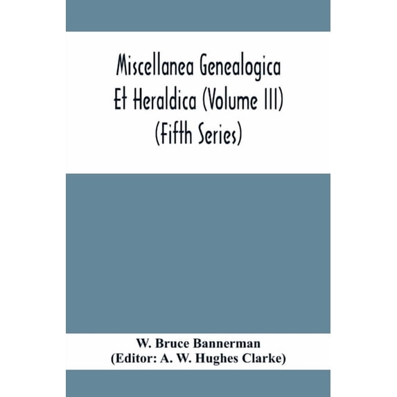 Miscellanea Genealogica Et Heraldica (Volume Iii) (Fifth Series), (Paperback)