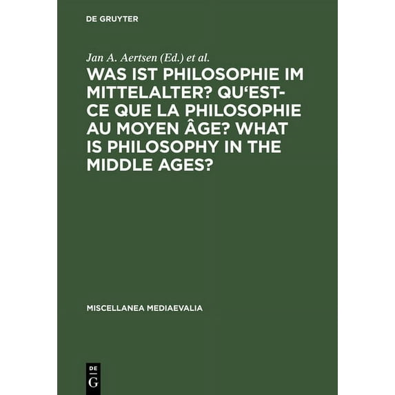 Miscellanea Mediaevalia Was Ist Philosophie Im Mittelalter? Qu'est-CE Que La Philosophie Au Moyen Âge? What Is Philosophy in the Middle Ages?: A, Book 26, (Hardcover)