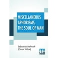 thumbnail image 1 of Miscellaneous Aphorisms; The Soul Of Man Paperback 9353425514 9789353425517 Sebastian Melmoth Oscar Wilde, 1 of 1
