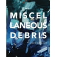 thumbnail image 1 of Miscellaneous Debris, (Hardcover), 1 of 1
