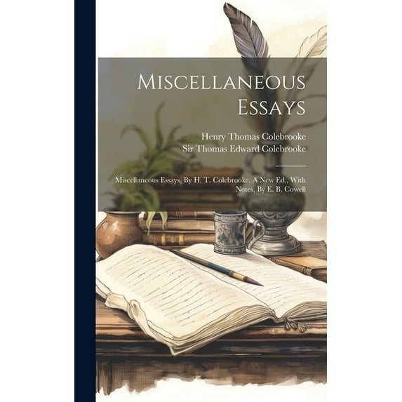 Miscellaneous Essays : Miscellaneous Essays, By H. T. Colebrooke. A New Ed., With Notes, By E. B. Cowell (Hardcover)