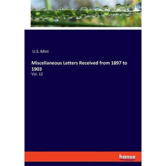 Miscellaneous Letters Received from 1897 to 1903: Vol. 12, (Paperback)