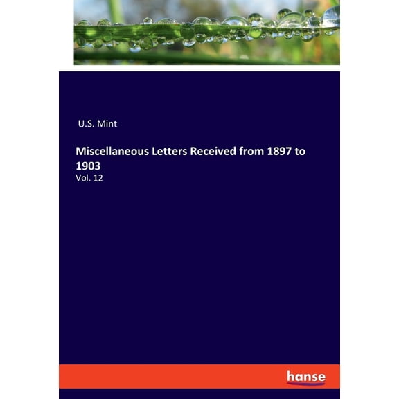 Miscellaneous Letters Received from 1897 to 1903: Vol. 12, (Paperback)