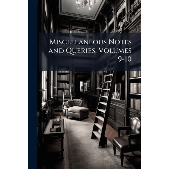 Miscellaneous Notes and Queries, Volumes 9-10 (Paperback)