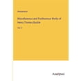 thumbnail image 1 of Miscellaneous and Posthumous Works of Henry Thomas Buckle: Vol. 2, (Paperback), 1 of 1