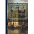 thumbnail image 1 of Miscellany Of The Scottish Burgh Records Society: Containing I. Report By Thomas Tucker Upon The Settlement Of The Revenues Of Excise And Customs In Scotland, A.d. Mdclvi (Paperback), 1 of 1