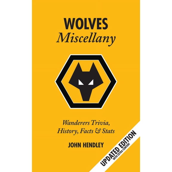Miscellany: The Wolves Miscellany : Wanderers History, Trivia and Stats (Hardcover)